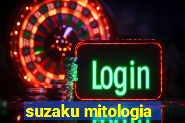 suzaku mitologia